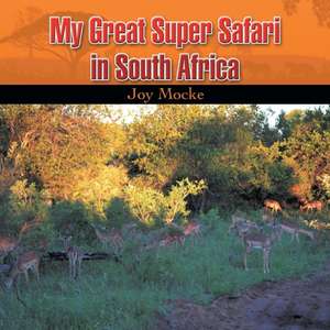 My Great Super Safari in South Africa de Joy Mocke