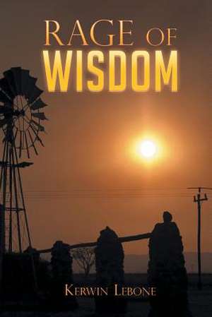 Rage of Wisdom de Kerwin Lebone