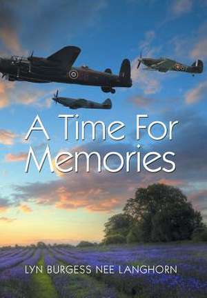 A Time for Memories de Lyn Burgess Nee Langhorn