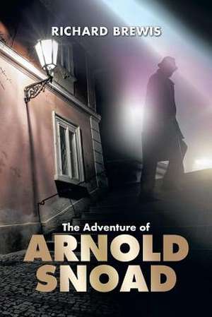 The Adventure of Arnold Snoad de Richard Brewis