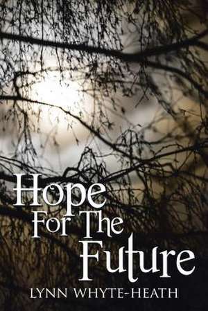 Hope For The Future de Lynn Whyte-Heath