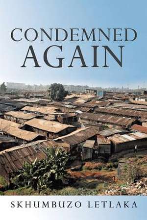 Condemned Again de Skhumbuzo Letlaka