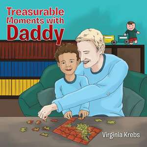 Treasurable Moments with Daddy de Virginia Krebs