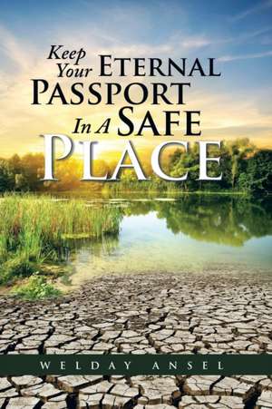 Keep Your Eternal Passport In A Safe Place de Welday Ansel