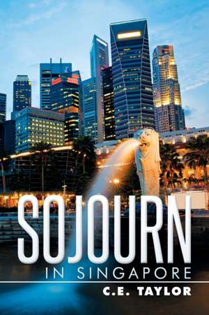 Sojourn in Singapore de C. E. Taylor