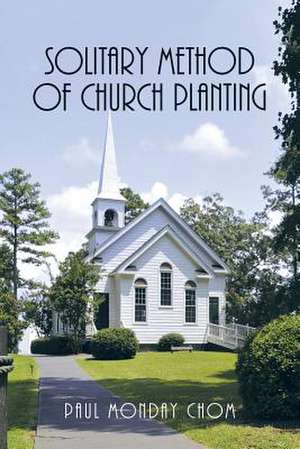 SOLITARY METHOD OF CHURCH PLANTING de Paul Monday Chom