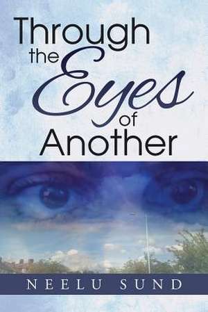 Through the Eyes of Another de Neelu Sund