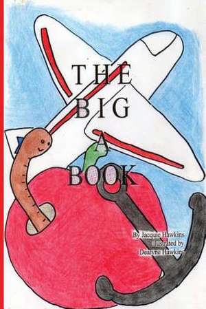 The Big a Book de Jacquie Lynne Hawkins