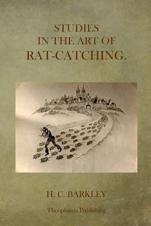 Studies in the Art of Rat-Catching de H. C. Barkley