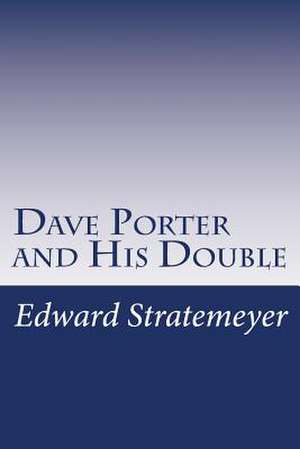 Dave Porter and His Double de Stratemeyer, Edward