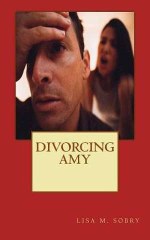 Divorcing Amy de Lisa M. Sobry