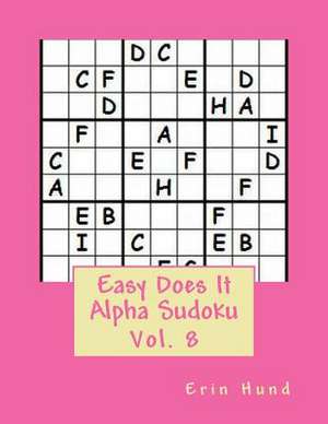 Easy Does It Alpha Sudoku Vol. 8 de Erin Hund