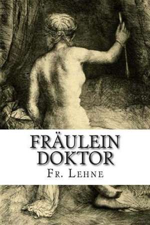 Fraulein Doktor de Von Fr Lehne