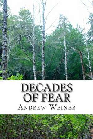 Decades of Fear de MR Andrew R. Weiner