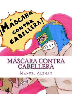 Mascara Contra Cabellera de Manuel Aleman