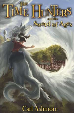 The Time Hunters and the Sword of Ages de Carl Ashmore