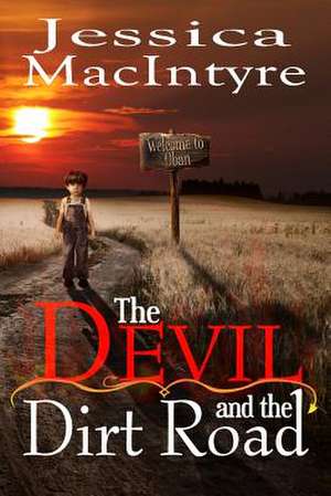 The Devil and the Dirt Road de Jessica Macintyre