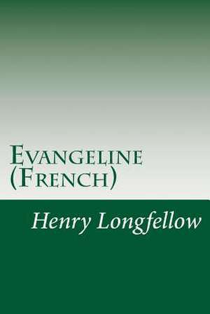 Evangeline (French) de Henry Wadsworth Longfellow