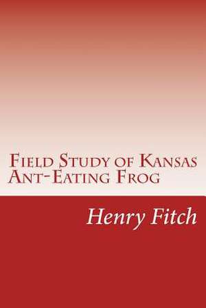 Field Study of Kansas Ant-Eating Frog de Henry S. Fitch