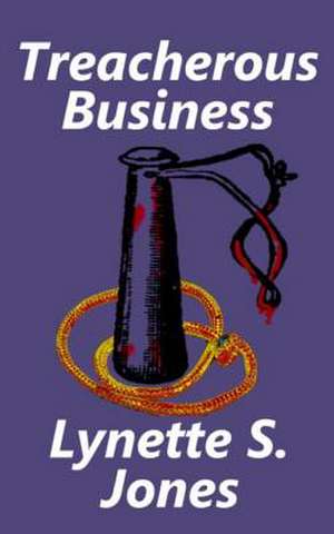 Treacherous Business de Lynette S. Jones