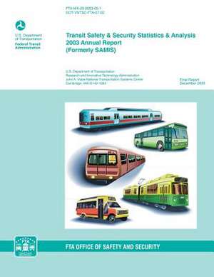 Transit Safety & Security Statistics & Analysis 2003 Annual Report de U. S. Department of Transportation