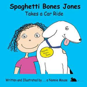 Spaghetti Bones Jones Takes a Car Ride de A. Nonnie Mouse