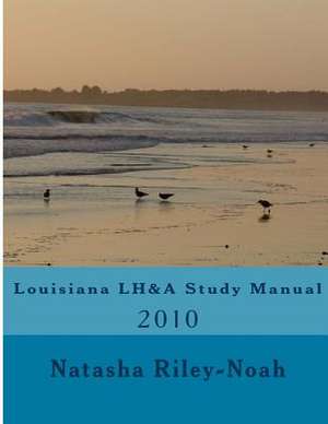 Louisiana LH&A Study Manual de Natasha Riley-Noah