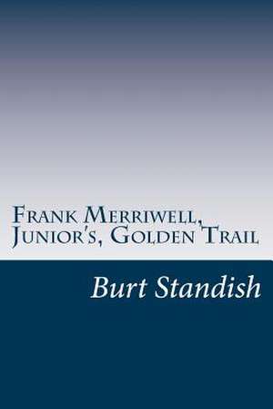 Frank Merriwell, Junior's, Golden Trail de Burt L. Standish