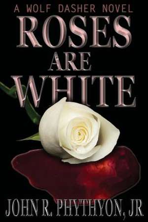 Roses Are White de John Phythyon