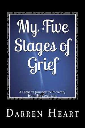 My Five Stages of Grief de Darren Heart