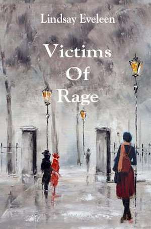 Victims of Rage de Lindsay Eveleen