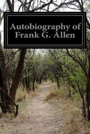 Autobiography of Frank G. Allen de Frank G. Allen