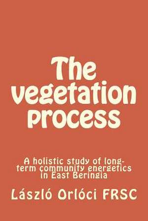 The Vegetation Process de Dr Laszlo Orloci