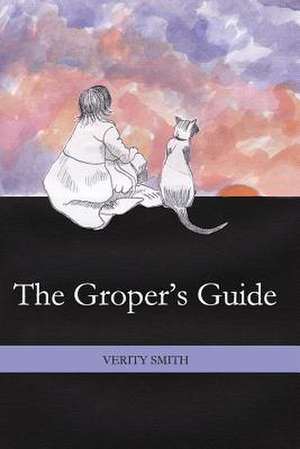 The Gropers Guide de Verity Smith