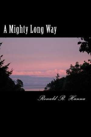 A Mighty Long Way de Ronald R. Hanna