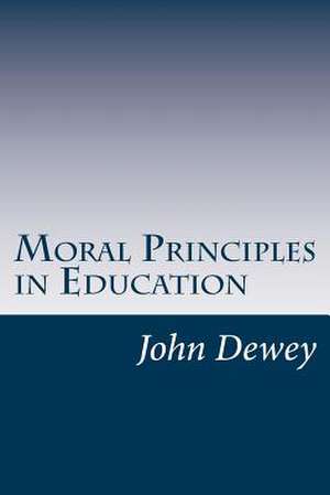 Moral Principles in Education de John Dewey