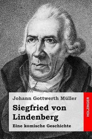 Siegfried Von Lindenberg de Johann Gottwerth Muller