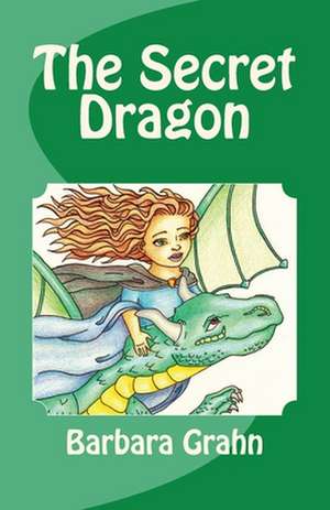 The Secret Dragon de Barbara Grahn