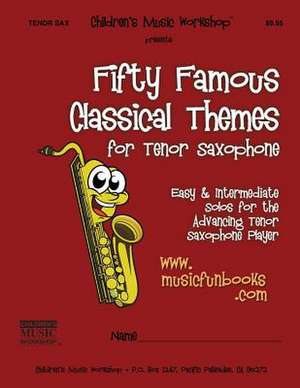 Fifty Famous Classical Themes for Tenor Saxophone de Newman, MR Larry E.