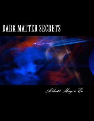 Dark Matter Secrets de Abbott Magic Co