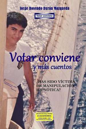 Votar Conviene y Mas Cuentos de Ing Jorge Rosendo Duran Mozqueda