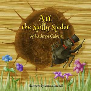 Art the Spiffy Spider de Kathryn Calvert