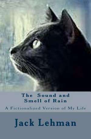 The Sound and Smell of Rain de Jack Lehman