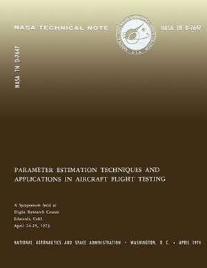 Parameter Estimation Techniques and Applications in Aircraft Flight Testing de Flight Research Center