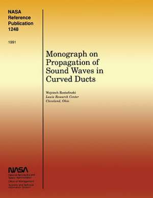 Monograph on Propagation of Sound Waves in Curved Ducts de Wojciech Rostafinski