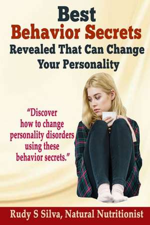 Best Behavior Secrets Revealed That Can Change Your Personality de MR Rudy Silva Silva