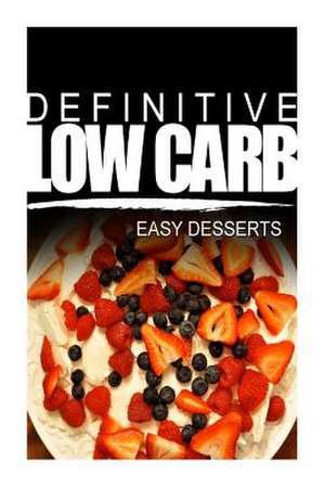 Definitive Low Carb - Easy Desserts de Definitive Low Carb