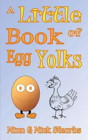 A Little Book of Egg Yolks de Minn Stearbs