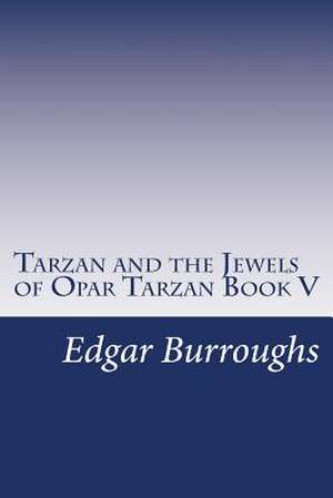 Tarzan and the Jewels of Opar Tarzan Book V de Edgar Rice Burroughs