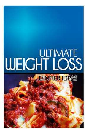 Ultimate Weight Loss - Dinner Ideas de Ultimate Weight Loss